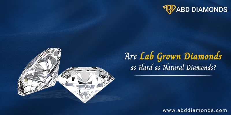 Are Lab Grown Diamonds as Hard as Natural Diamonds?